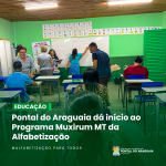 Pontal do Araguaia dá início ao Programa Muxirum MT da Alfabetização